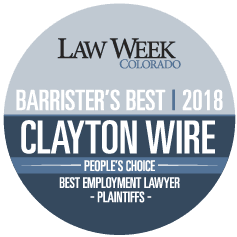 Clayton E Wire Law Week Colorado 2018 Barrister's Best Employment Lawyer Plaintiffs.