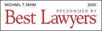 Michael T. Mihm recognized by Best Lawyers in 2026 — an honor based entirely on peer review, reflecting professional excellence and the respect of fellow attorneys in the legal community. The official Best Lawyers badge appears in red and black text on a white background.
